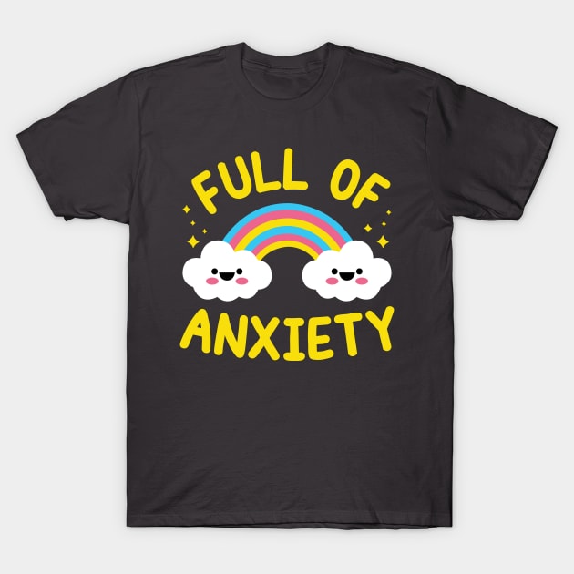 Full of Anxiety T-Shirt by redbarron